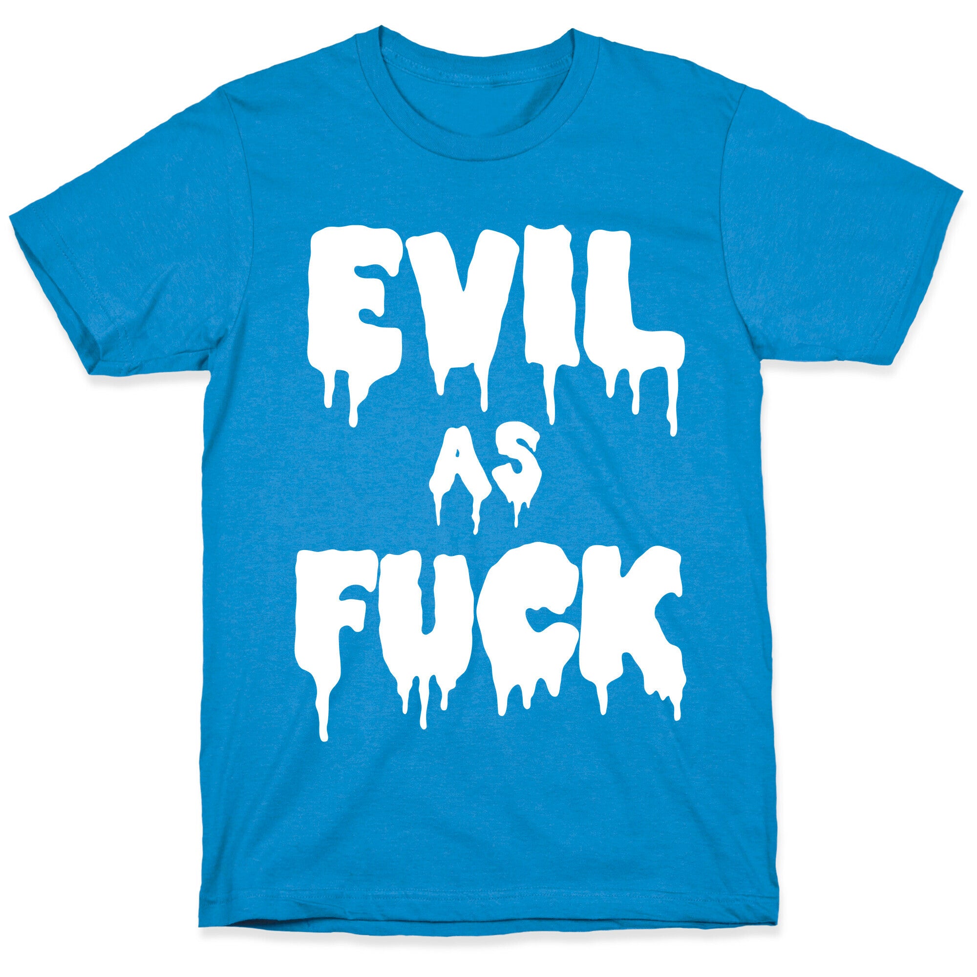 Evil As Fuck T-Shirt